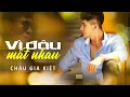Lagu CHÂU GIA KIỆT - VÌ ĐÂU MẤT NHAU [ MV OFFICIAL ]  |  Ngày nào em nói em sẽ khóc khi tình ta cách xa