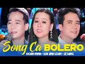 Download Lagu Song Ca Bolero ĐOÀN MINH - LƯU ÁNH LOAN LÊ SANG | Liên Khúc Nhạc Vàng Xưa Mới Nhất 2024