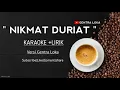 Download Lagu NIKMAT DURIAT || KARAOKE+LIRIK versi bamplak melenoy (mencug)
