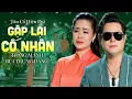 Download Lagu Tân Cổ Gặp Lại Cố Nhân - Hồng Mảnh ft. Bùi Trung Đẳng | Tân Cổ Hiện Đại Hay Nhất