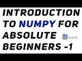 Introduction to Numpy An absolute beginners guide to Machine Learning and Data science - 1