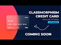 Glass morphism Debit Card UI Design using HTML CSS Only Coming Soon 2021