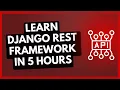 Learn Django REST Framework in 5 hours A FULL COURSE