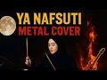 Download Lagu 🔥 Ya Nafsuti - Versi Gothic Metal | Cover Epik Bikin Merinding 🔥@wong-alus 