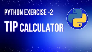 Tip Calculator - Python Exercise for Absolute Beginners