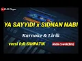 Download Lagu YA SAYYIDI X SIDNAN NABI || Karaoke \u0026 lirik || versi full SIMPATIK || nada cowok(Bm)