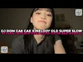 Download Lagu DJ DOM CAE CAE X MELODY OLD SUPER SLOW BY HUDACARO COCOK BUAT NYANTAI VIRAL TIKTOK TERBARU 2025 !!!