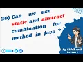 20 Can we use static and abstract combination for method in java Java interview question
