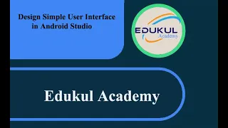 Design A Simple User Interface Using xml file in Android Studio