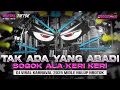 DJ TAK ADA YANG ABADI - CEK SOUND HOREG KARNAVAL MIDDLE NROTOK NULUP - DJ PARTY BASS BLAYER BEDIL
