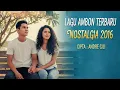 Lagu NOSTALGIA 2016 – Lagu Ambon Terbaru 2026 | Sound Viral Kenangan Cinta | Andre Gili #nostalgia #fyp 
