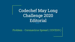Problem - Coronavirus Spread COVID19 May Long Challenge 2020 Codechef