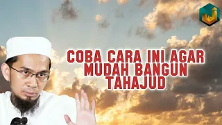 PEJUANG TAHAJUD, TIPS SUPAYA MUDAH BANGUN TAHAJUD | USTADZ ADI HIDAYAT