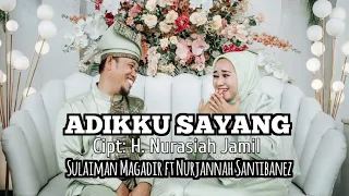 Download ADIKKU SAYANG | H.NURASIAH JAMIL | SULAIMAN MAGADIR NURJANNAH SANTIBANEZ KAYANG KALIMANTAN MP3