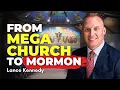 From Megachurch to Mormon Watching the Church Become What I Left - Lance Kennedy Ep 2160