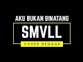 Download Lagu SMVLL - Aku Bukan Binatang (COVER REGGAE)