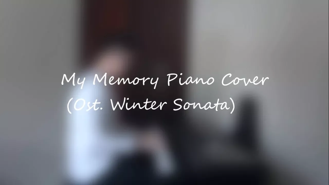 My Memory Ost. Winter Sonata (Piano Cover) My Memory Ost. Winter Sonata (Piano Cover)