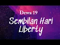 Download Lagu Dewa 19 - Sembilan Hari \u0026 Liberty Lyrics Video
