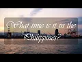 What Time is it in the Philippines Filipino Time