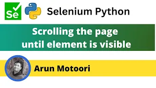 Scrolling the page until element is visible using JavaScript in Selenium Selenium Python