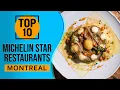 Top 10 Best Michelin Star Restaurant in Montreal