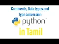 Data types Type conversion and Comments - Python tutorial in Tamil