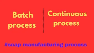 what is batch and continuous process soap making soap manufacturing