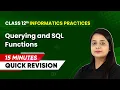15 Minutes Masterclass Quick Revision of Querying and SQL Functions Class 12 IP