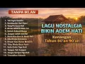 Lagu Lagu Kenangan 80an 90an TANPA IKLAN | Nostalgia Lawas Paling Menyentuh