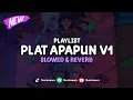 Download Lagu DJ Plat Apapun V1 ( Slowed \u0026 Reverb ) 🎧