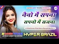 Download Lagu Naino Me Sapna Sapno Me Sajana | Hindi Song Dj Remix | Hyper Brazil Mix | Dj Ganesh Phulera