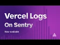 Vercel Logs on Sentry