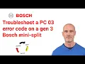 Troubleshoot a PC 03 error code on the Bosch Generation 3 Mini-Split