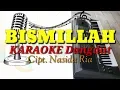 Download Lagu BISMILLAH - Nasida Ria KARAOKE DANGDUT Qasidah Time Cover