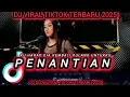 Lagu DJ PENANTIAN – ARMADA | DJ SLOW FULL BASS VIRAL TIKTOK 2025 BIKIN BAPER PARAH