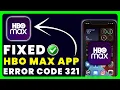 HBO Max App Error Code 321 How to Fix HBO Max App Error Code 321