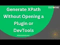 Generate XPath Without Opening a Plugin or DevTools with this FREE XPath Plugin