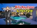 Billy Ray Cyrus - Lifestyle Girlfriend Family Net Worth Biography 2019 Celebrity Glorious