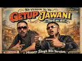Lagu Get Up Jawani (90s Version) | Yo Yo Honey Singh \u0026 Badshah | 90s Honey Singh 