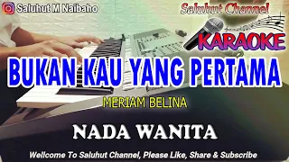 Download BUKAN KAU YANG PERTAMA ll KARAOKE NOSTALGIA ll MERIAM BELINA ll NADA WANITA ES=DO MP3