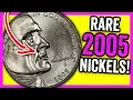 SEARCHING FOR RARE 2005 NICKELS WORTH MONEY
