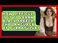 Download Lagu How Difficult Is It To Learn Black Speech, The Language Of Durbatuluk? - Test