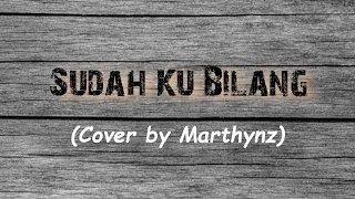 Download Sudah Kubilang - Christine Panjaitan (Lirik) Cover by Marthynz MP3