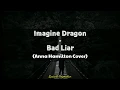 Lagu Imagine Dragon - Bad Liar (Cover by Anna Hamilton) | Lyrics \u0026 Terjemahan