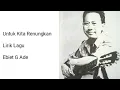 Lagu Lirik Lagu Ebiet G Ade Untuk Kita Renungkan