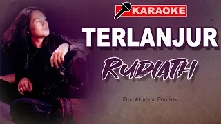 Download Rudiath RB - Terlanjur (Karaoke) MP3