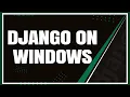 How to Install and Use Django on Windows for Beginners