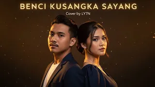 benci kusangka sayang cover by ly7n cover musik 
