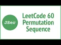 Two Approaches of LeetCode 60 Permutation Sequence JSer - algorithm and JavaScript
