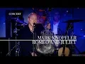 Download Lagu Mark Knopfler - Romeo And Juliet (An Evening With Mark Knopfler, 2009)